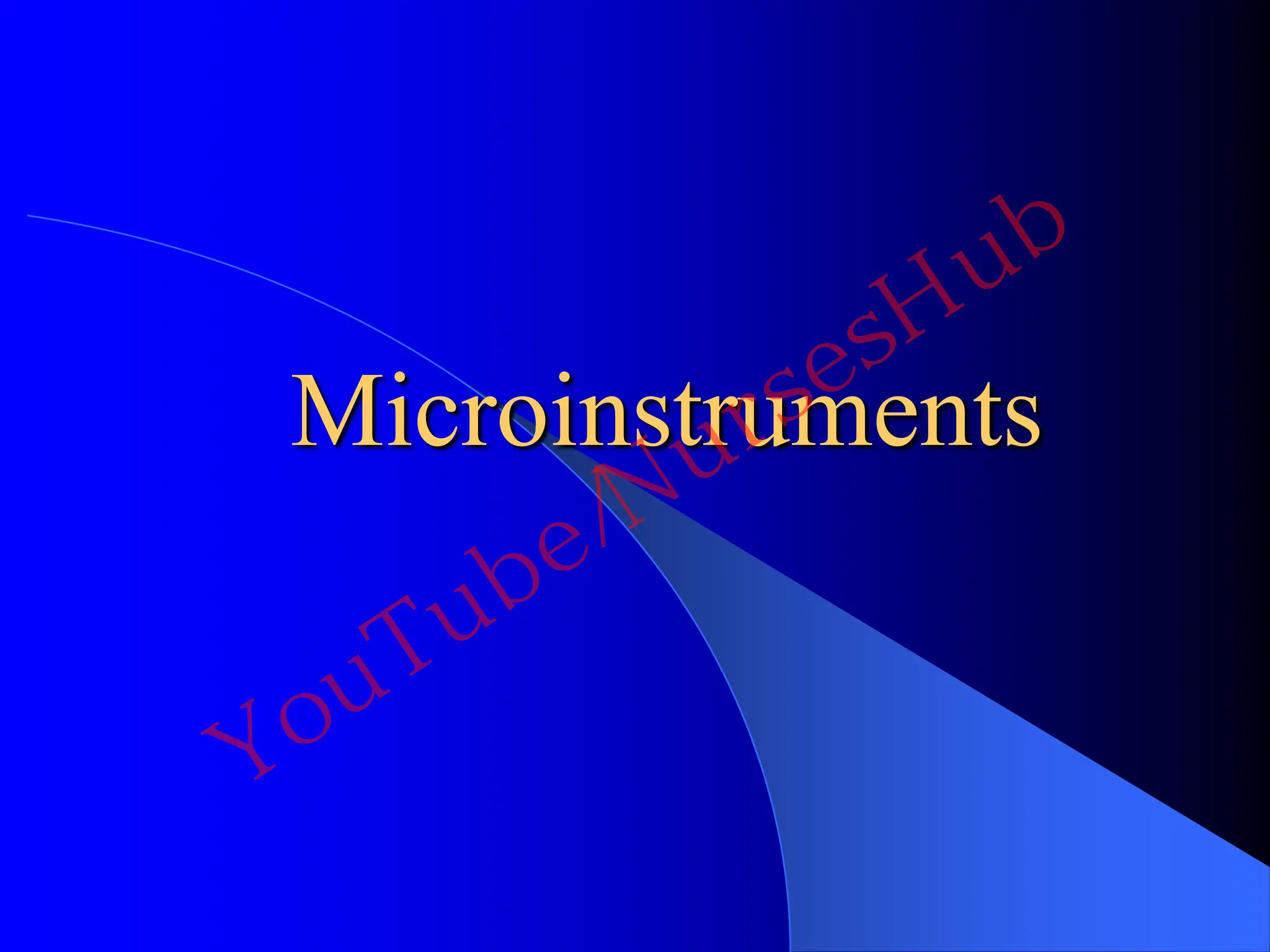 Microinstruments
YouTube/NursesHub
 