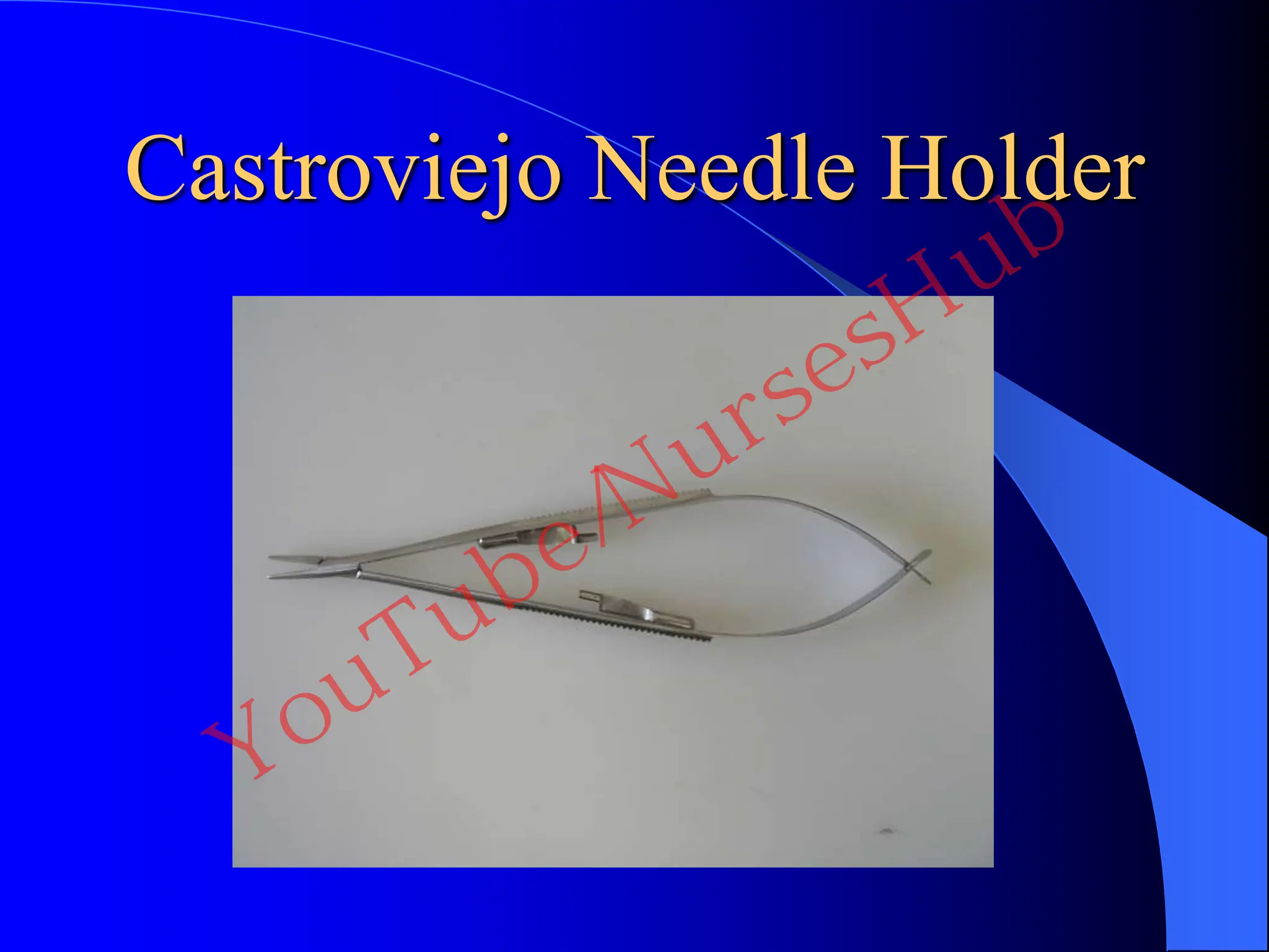 Castroviejo Needle Holder
YouTube/NursesHub
 