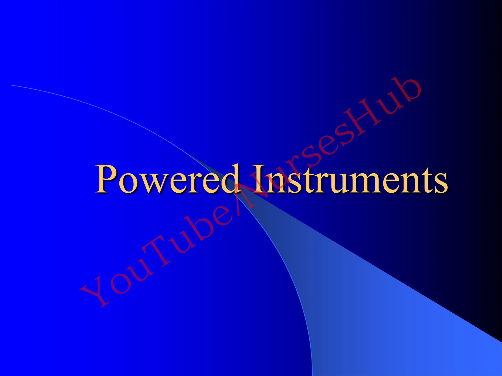 Powered Instruments
YouTube/NursesHub
 