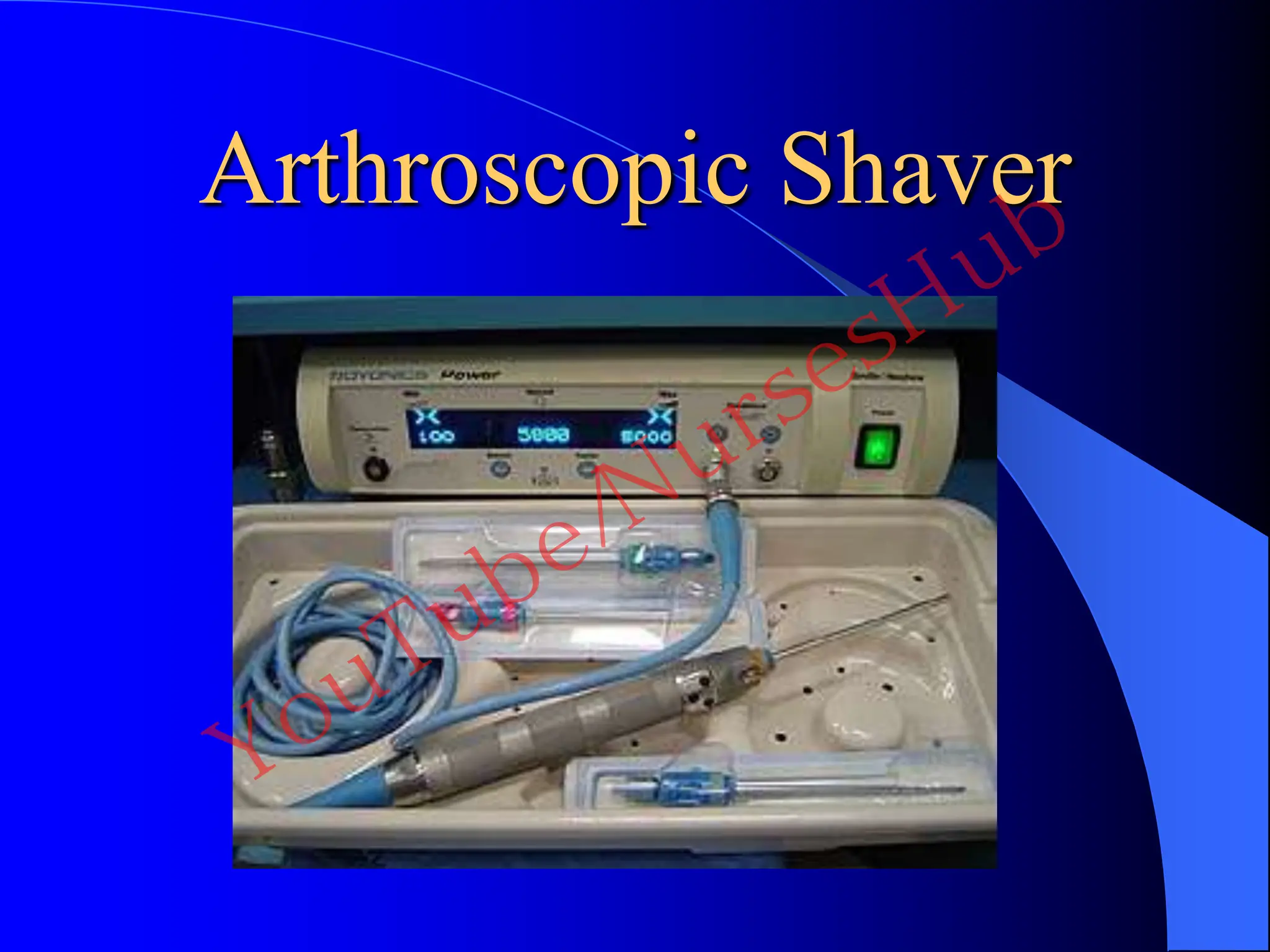 Arthroscopic Shaver

YouTube/NursesHub
 