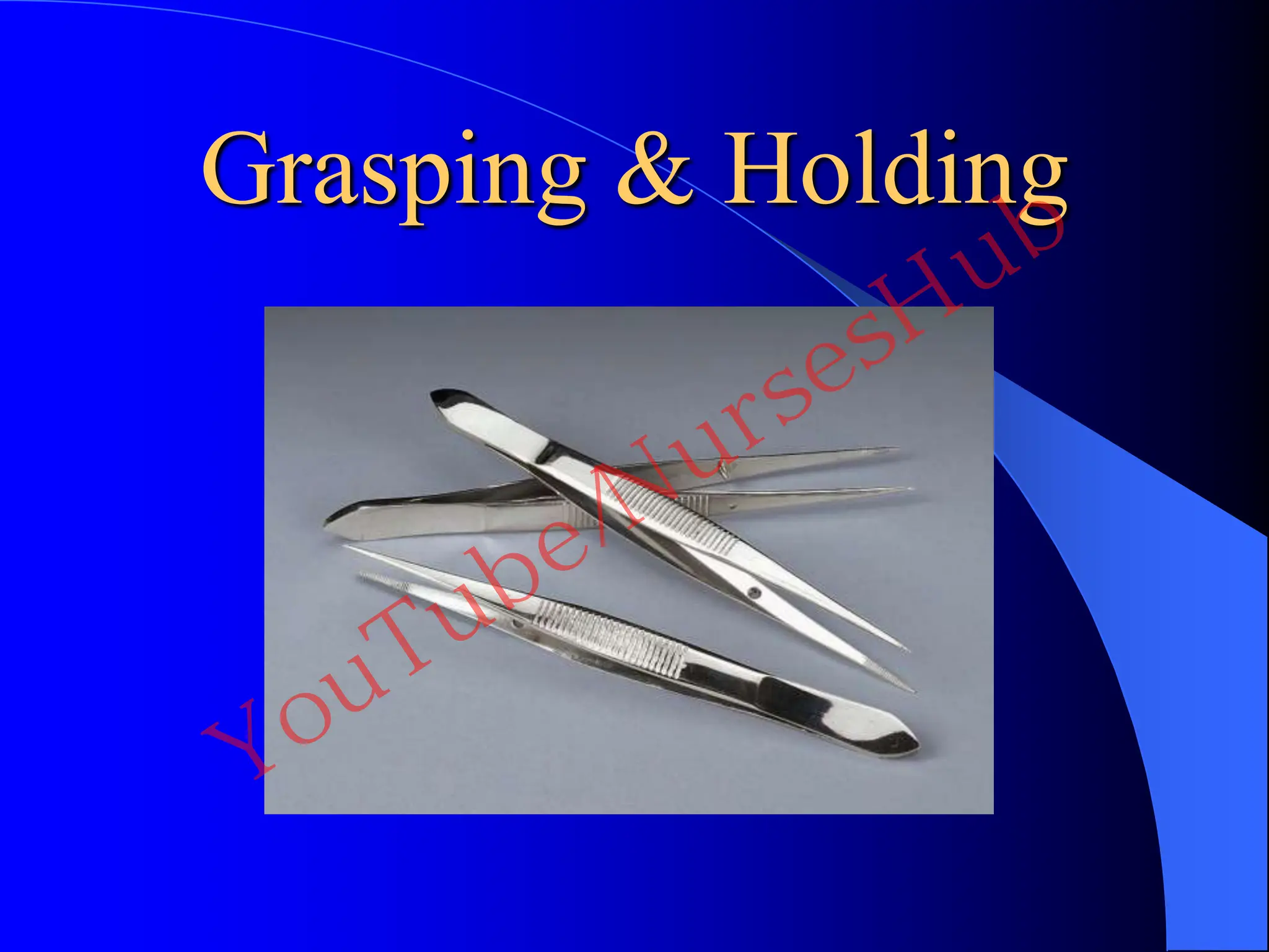 Grasping & Holding
YouTube/NursesHub
 