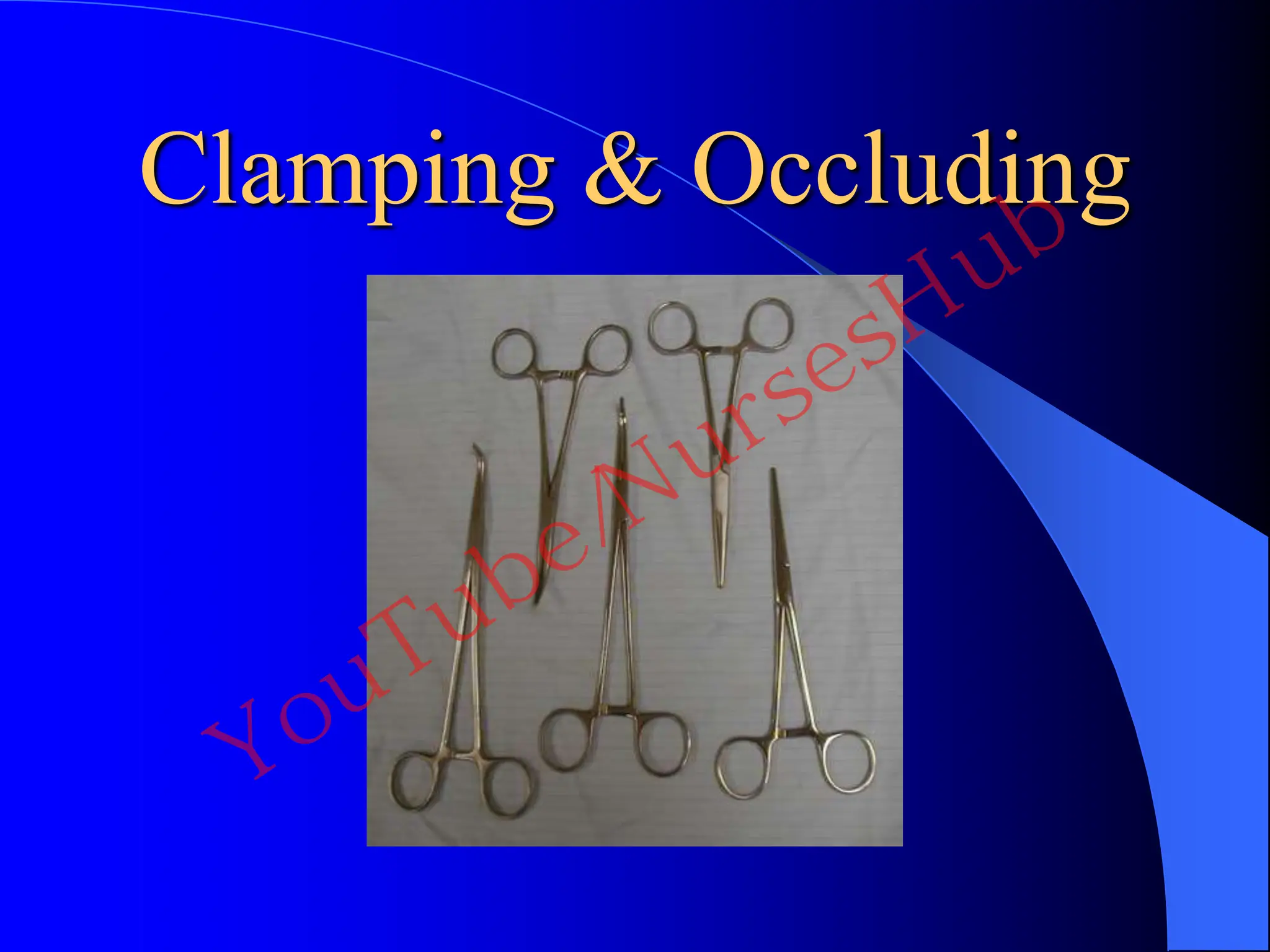 Clamping & Occluding
YouTube/NursesHub
 
