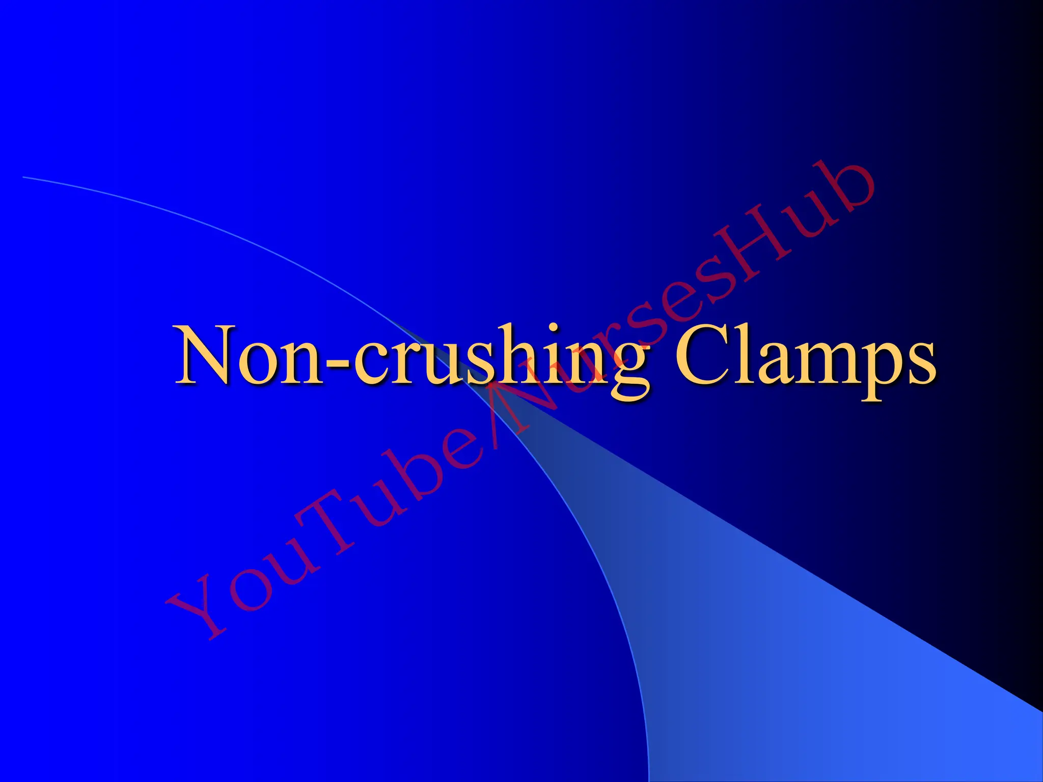 Non-crushing Clamps
YouTube/NursesHub
 
