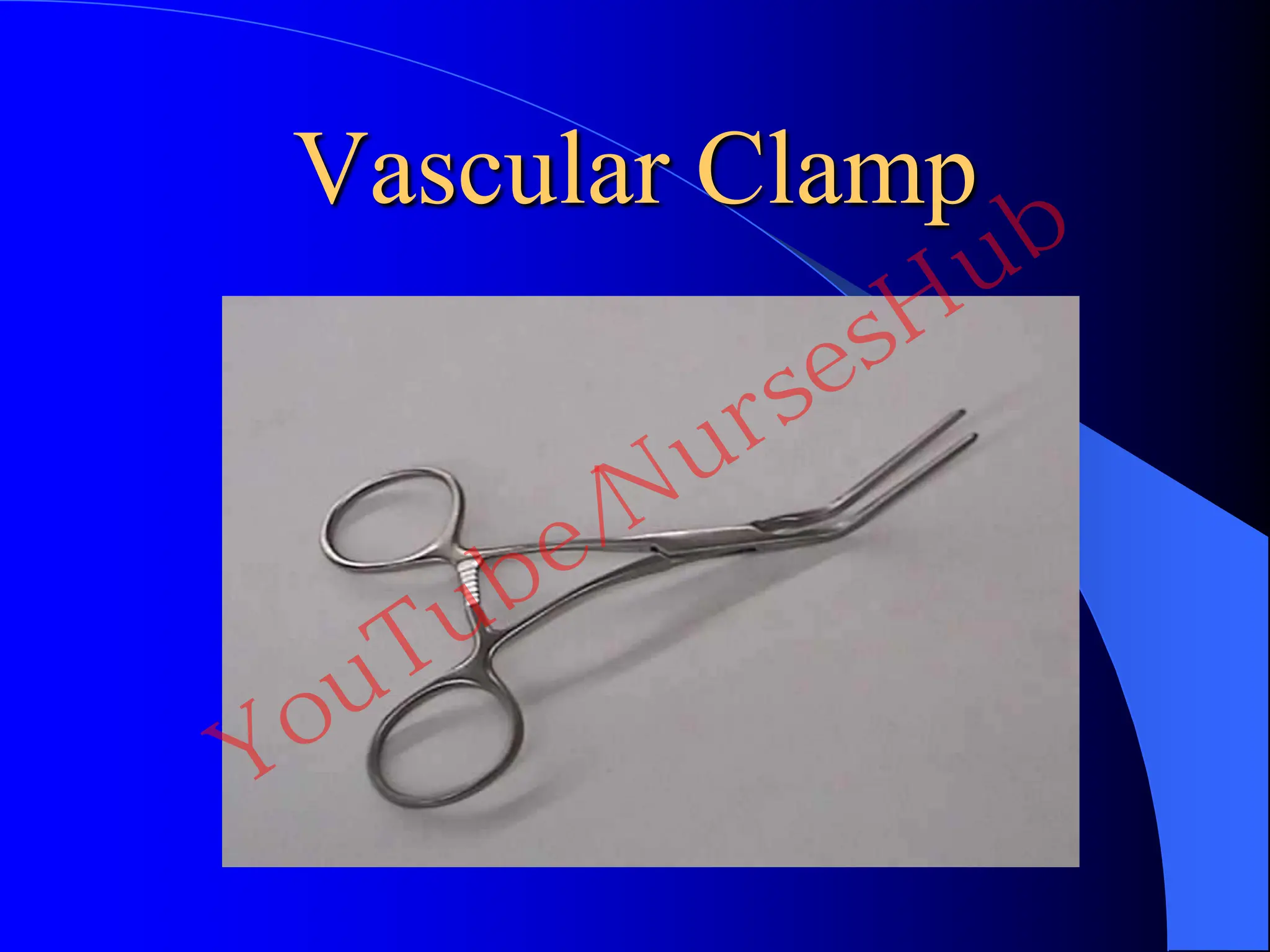 Vascular Clamp
YouTube/NursesHub
 