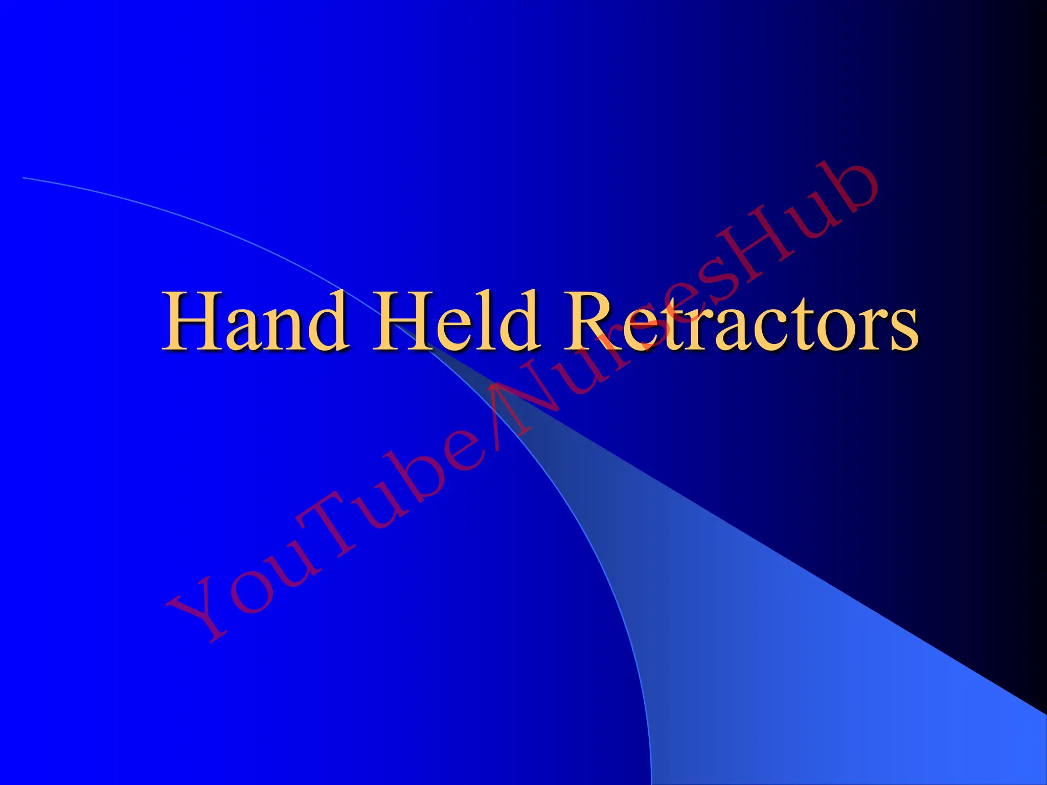 Hand Held Retractors
YouTube/NursesHub
 