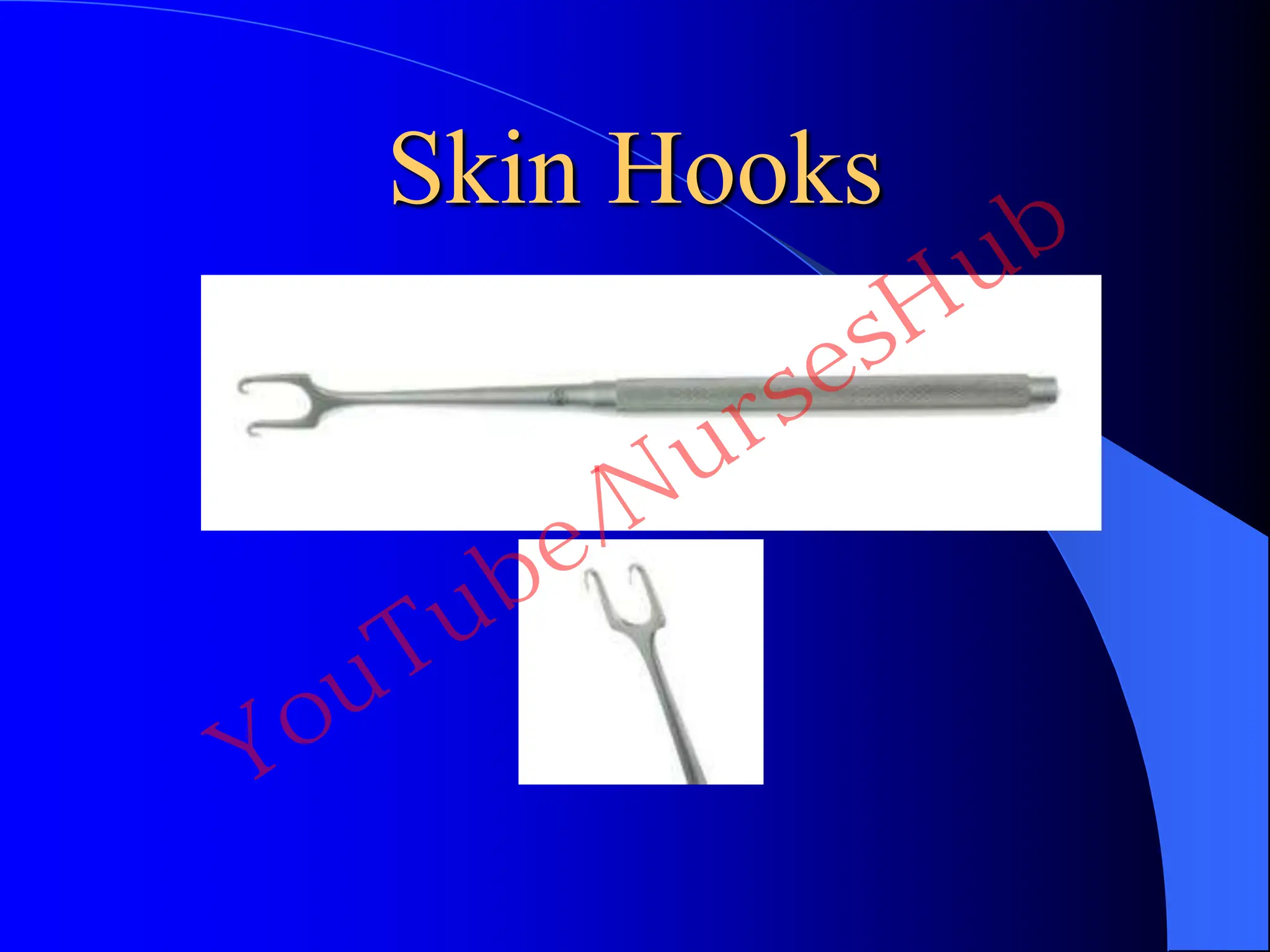 Skin Hooks
YouTube/NursesHub
 