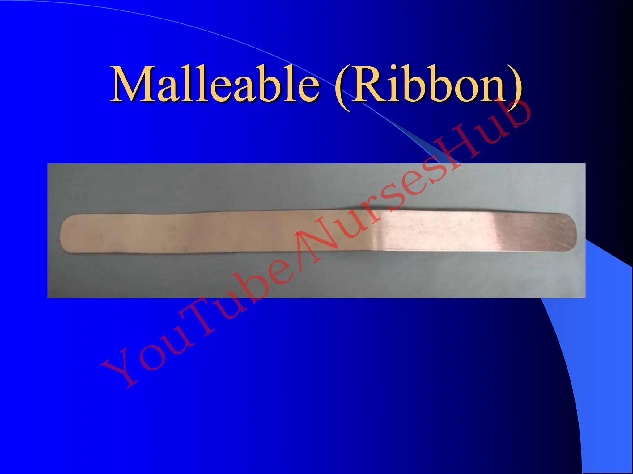 Malleable (Ribbon)
YouTube/NursesHub
 
