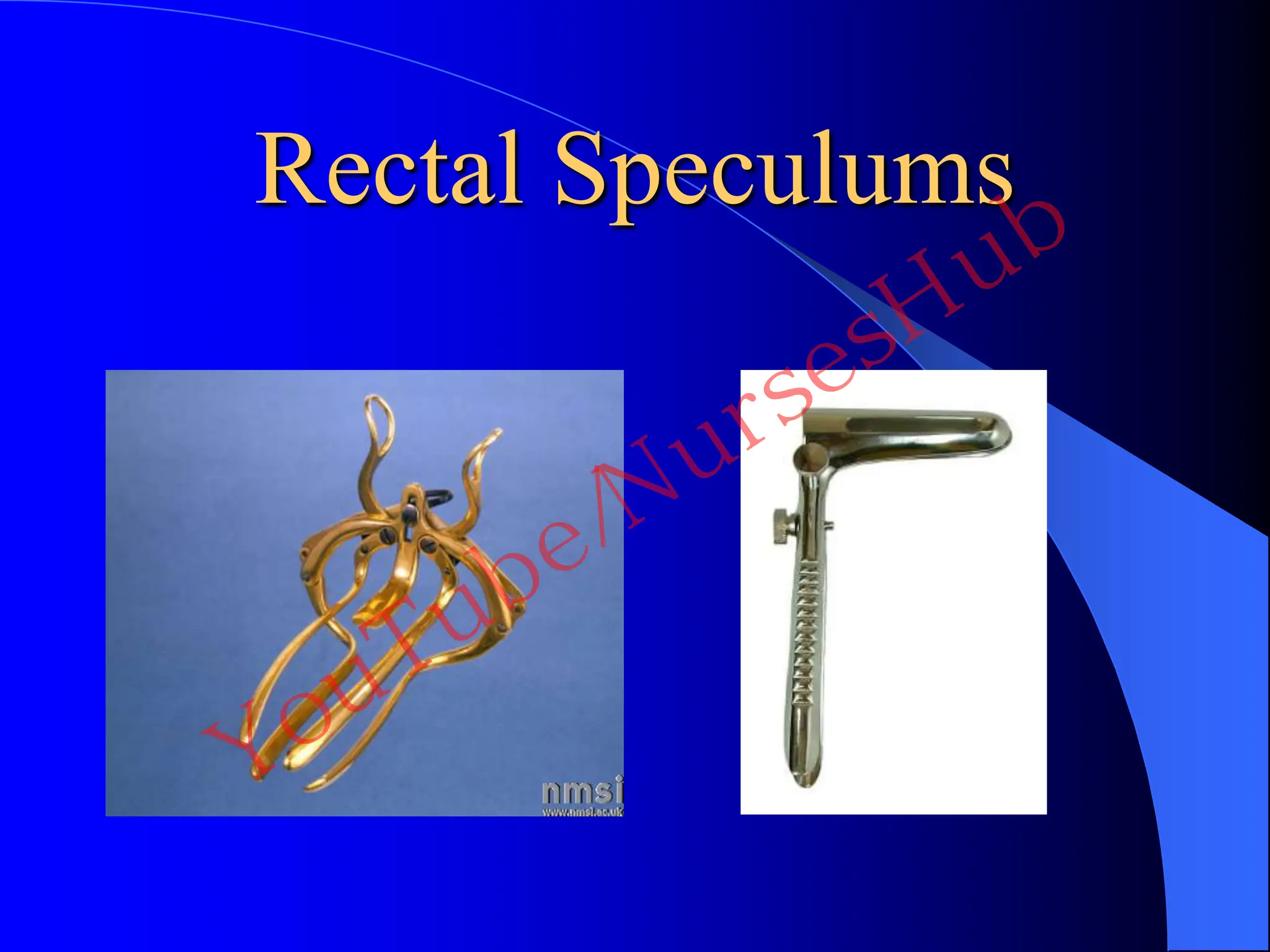 Rectal Speculums
YouTube/NursesHub
 