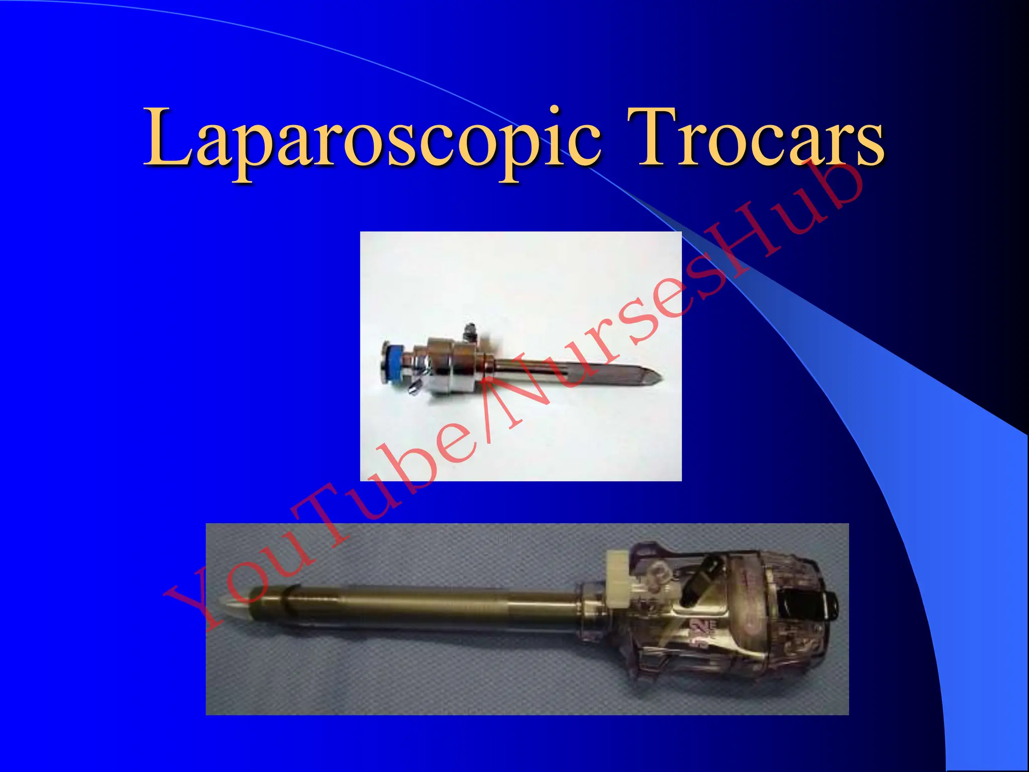 Laparoscopic Trocars
YouTube/NursesHub
 