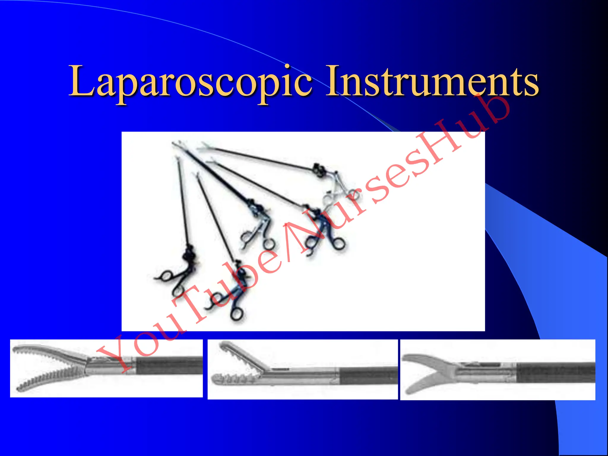 Laparoscopic Instruments
YouTube/NursesHub
 