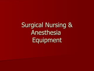 Surgical Nursing & Anesthesia  Equipment 