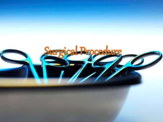 Surgical Procedure
 