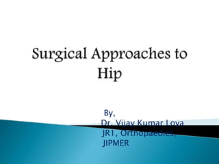 By,
Dr. Vijay Kumar Loya
JR1, Orthopaedics,
JIPMER
 