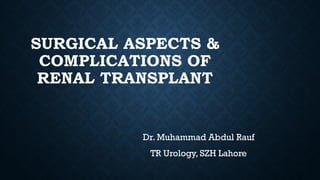 Surgical aspects complications of renal transplant.pptx