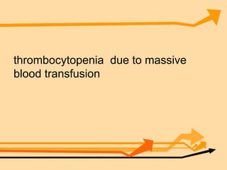 thrombocytopenia  due to massive blood transfusion 