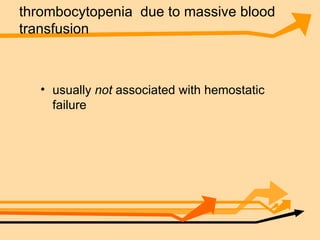 thrombocytopenia  due to massive blood transfusion usually  not  associated with hemostatic failure  