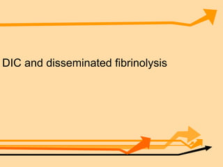 DIC and disseminated fibrinolysis 