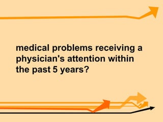 medical problems receiving a physician's attention within the past   5 years? 