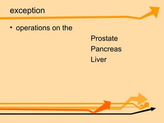 exception operations on the  Prostate Pancreas Liver 