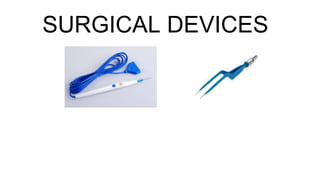 SURGICAL DEVICES
 