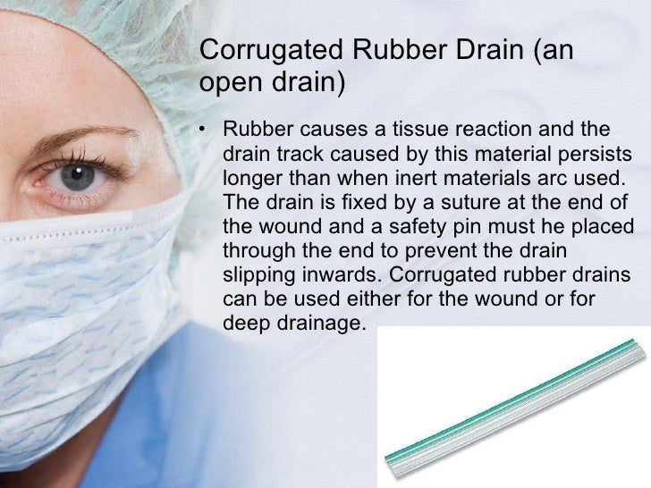 Surgical drains, tube, catheters and central lines