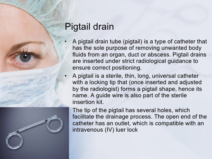 Surgical drains, tube, catheters and central lines