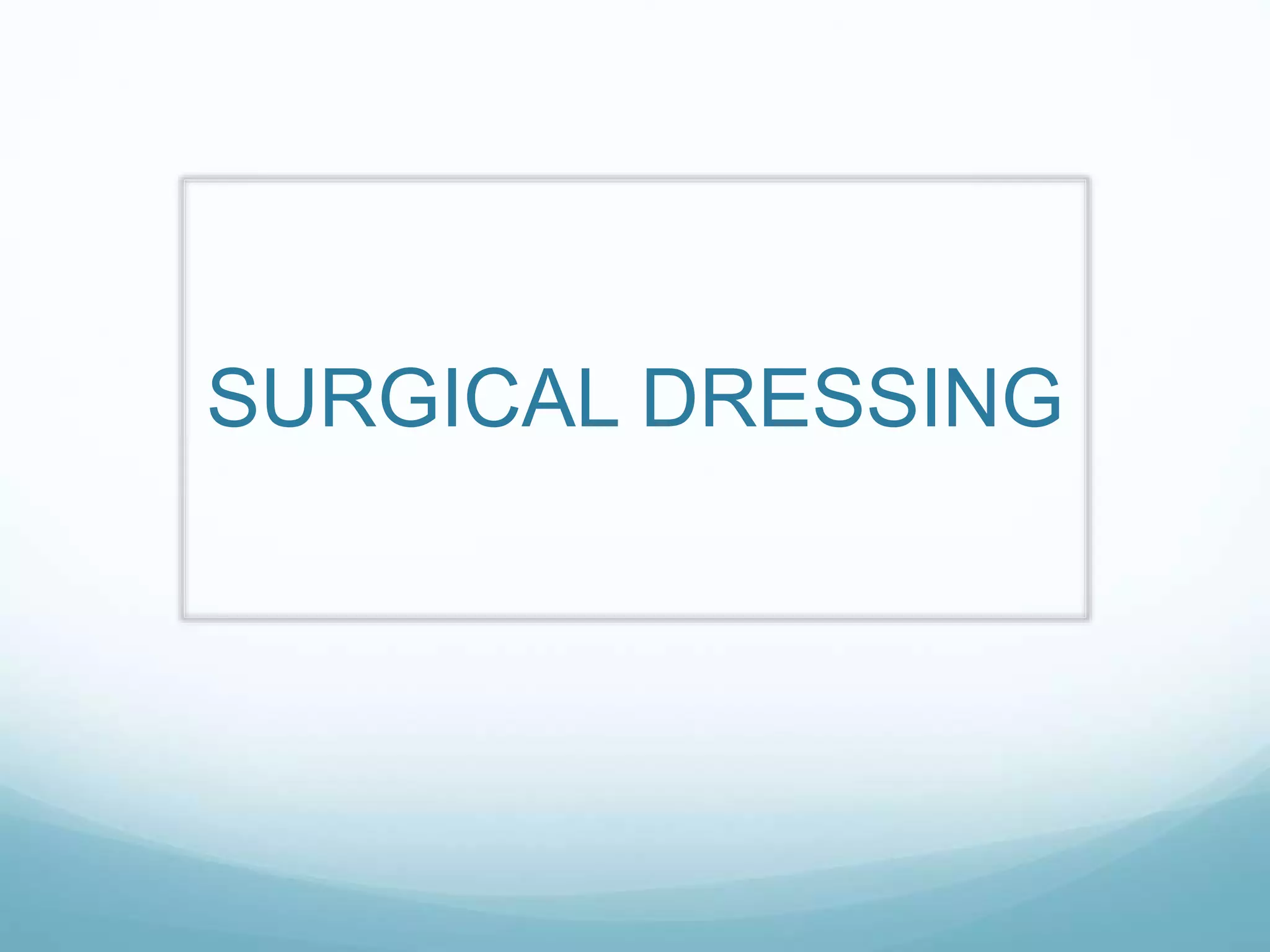 Surgical dressing PPT