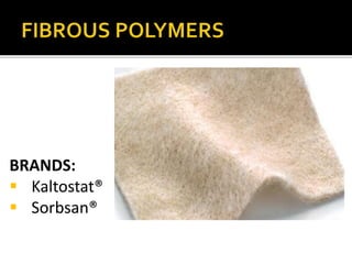 BRANDS: 
 Kaltostat® 
 Sorbsan® 
 