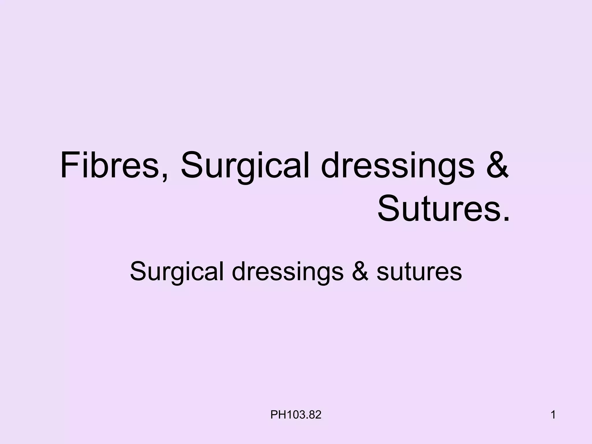 Surgical dressings ,sutures and ligatures PPT