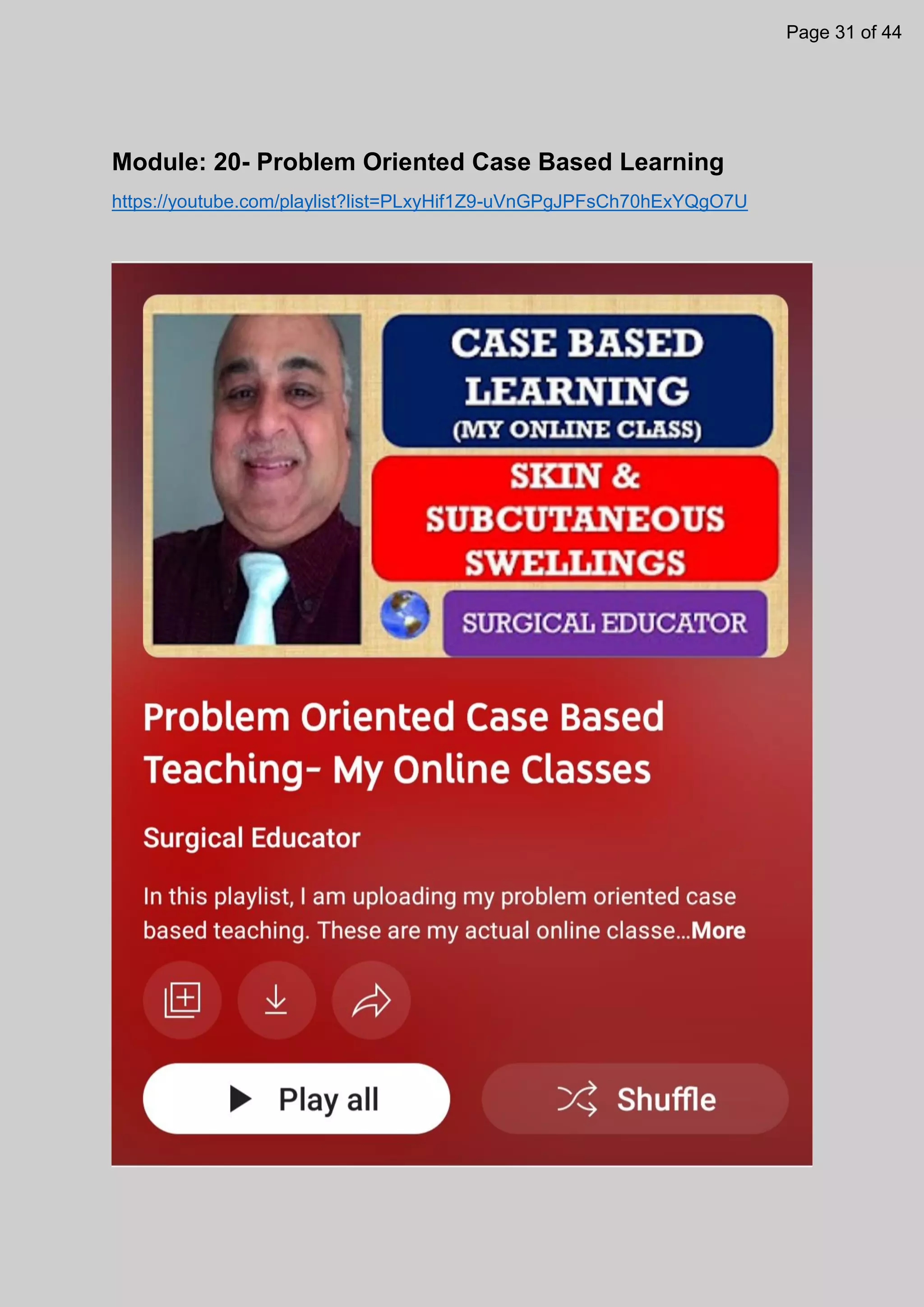 Module: 20- Problem Oriented Case Based Learning
https://youtube.com/playlist?list=PLxyHif1Z9-uVnGPgJPFsCh70hExYQgO7U
Page 31 of 44
 