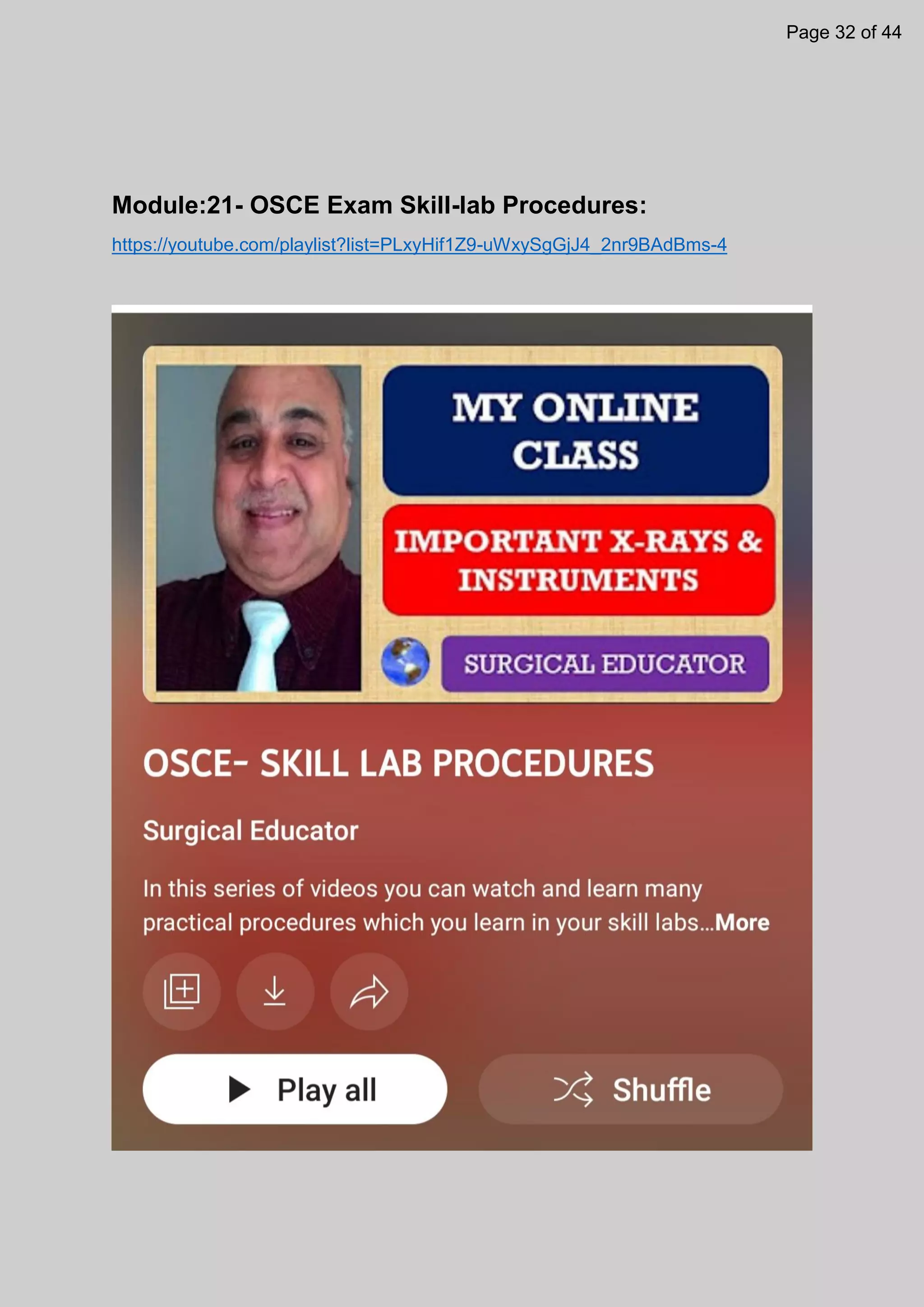 Module:21- OSCE Exam Skill-lab Procedures:
https://youtube.com/playlist?list=PLxyHif1Z9-uWxySgGjJ4_2nr9BAdBms-4
Page 32 of 44
 
