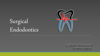 Surgical
Endodontics
 