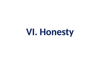 VI. Honesty
 