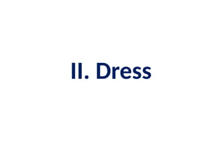 II. Dress
 