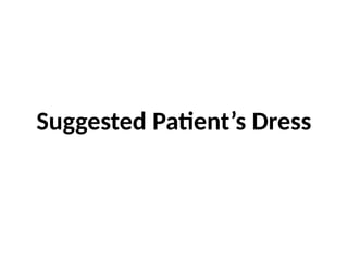 Suggested Patient’s Dress
 