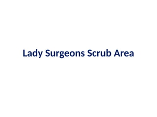Lady Surgeons Scrub Area
 