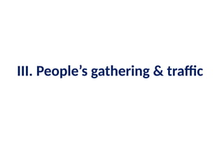 III. People’s gathering & traffic
 
