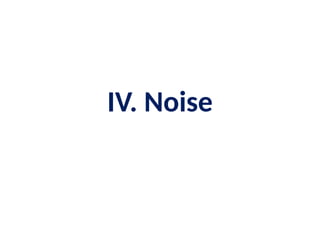 IV. Noise
 