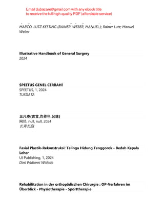 Springer International Publishing, Springer Nature, Cham, 2024
MARCO. LUTZ KESTING (RAINER. WEBER, MANUEL.); Rainer Lutz; Manuel
Weber
Illustrative Handbook of General Surgery
2024
SPEETUS GENEL CERRAHİ
SPEETUS, 1, 2024
TUSDATA
三尺春(古言,伪骨科,兄妹)
网络, null, null, 2024
⻓青⻓白
Fasial Plastik-Rekonstruksi: Telinga Hidung Tenggorok - Bedah Kepala
Leher
UI Publishing, 1, 2024
Dini Widiarni Widodo
Rehabilitation in der orthopädischen Chirurgie : OP-Verfahren im
Überblick - Physiotherapie - Sporttherapie
 