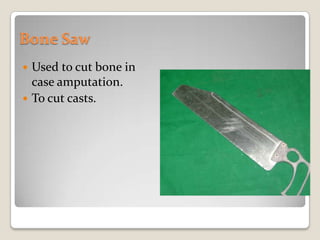 Bone SawUsed to cut bone in case amputation.To cut casts.