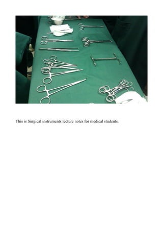 This is Surgical instruments lecture notes for medical students.
 