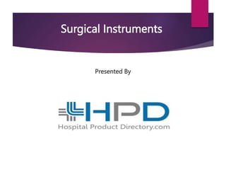 Surgical Instruments
Presented By
 