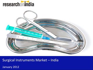 Insert Cover Image using Slide Master View
                              Do not distort




Surgical Instruments Market – India
January 2012
 