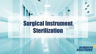 https://surgical-solutions.com
Surgical Instrument
Sterilization
 