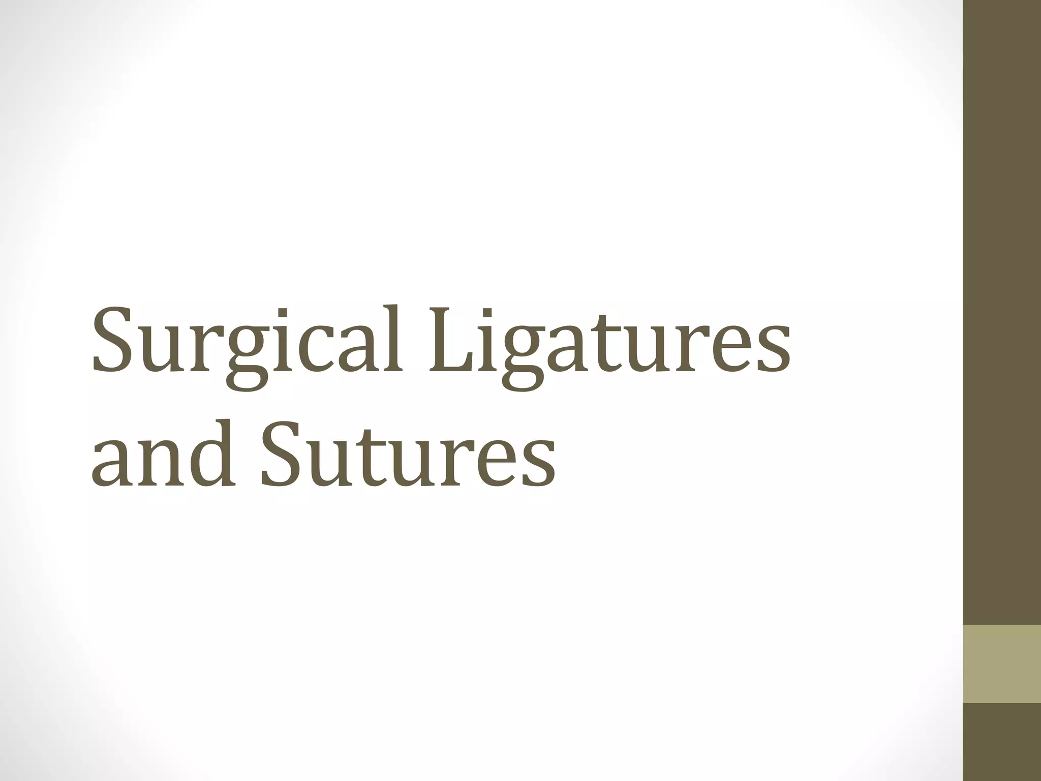 Surgical ligatures and sutures PPT