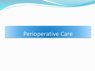 Perioperative Care
 