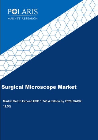 Surgical Microscope Market
Market Set to Exceed USD 1,740.4 million by 2026|CAGR:
12.5%
Forecast to 2020
 