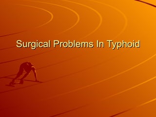 Surgical Problems In Typhoid 