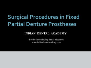 INDIAN DENTAL ACADEMY
Leader in continuing dental education
www.indiandentalacademy.com
 
