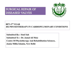 BPT 4TH YEAR
402 PHYSIOTHERAPY IN CARDIOPULMONARY CONDITIONS
Submitted By:- Stuti Sah
Submitted To :- Dr. Jamal Ali Moiz
Centre Of Physiotherapy And Rehabilitation Sciences,
Jamia Millia Islamia, New Delhi
 
